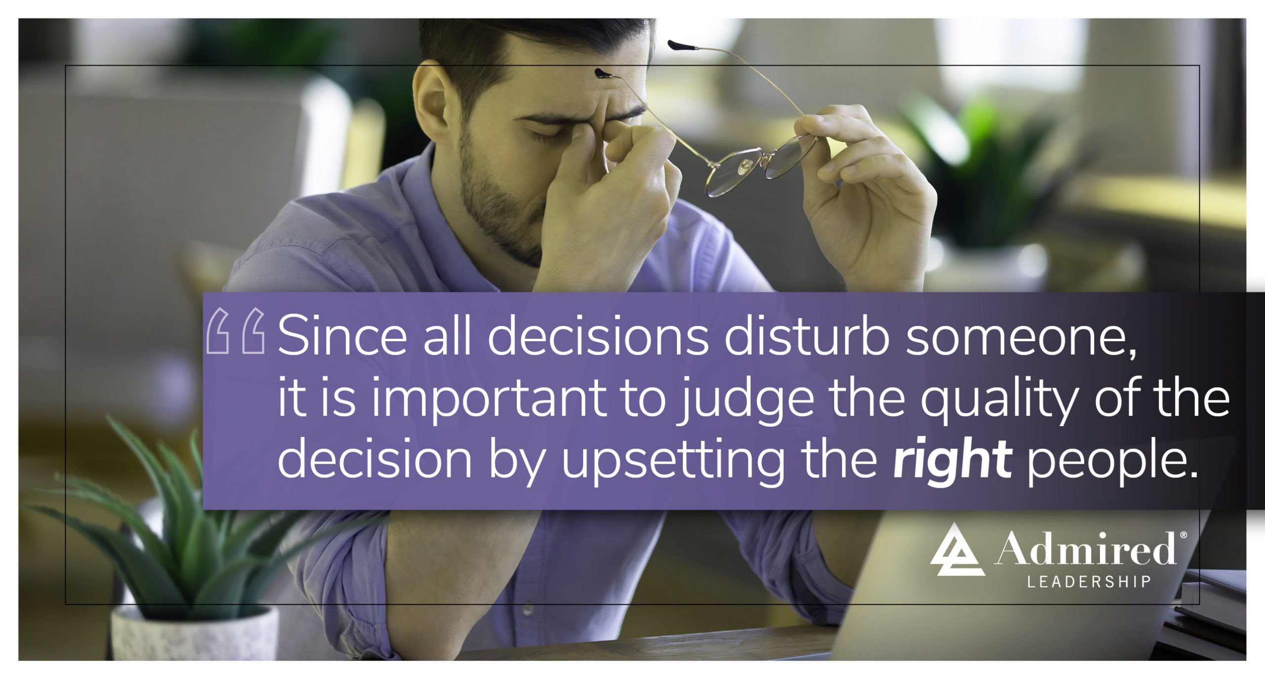 Upset the Right People With Your Decisions