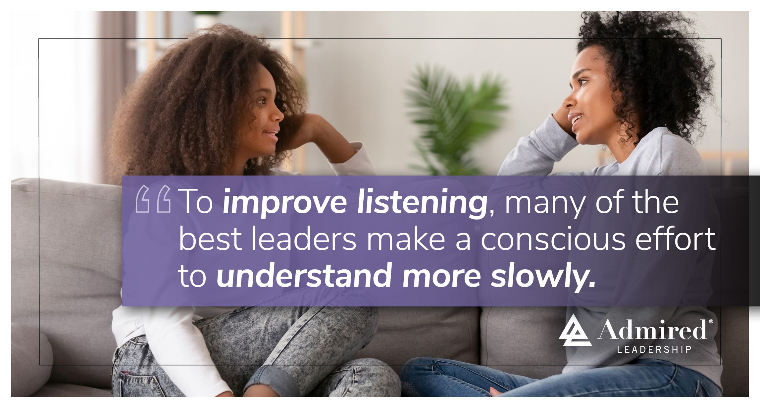 To Listen Better, Try Slow Understanding