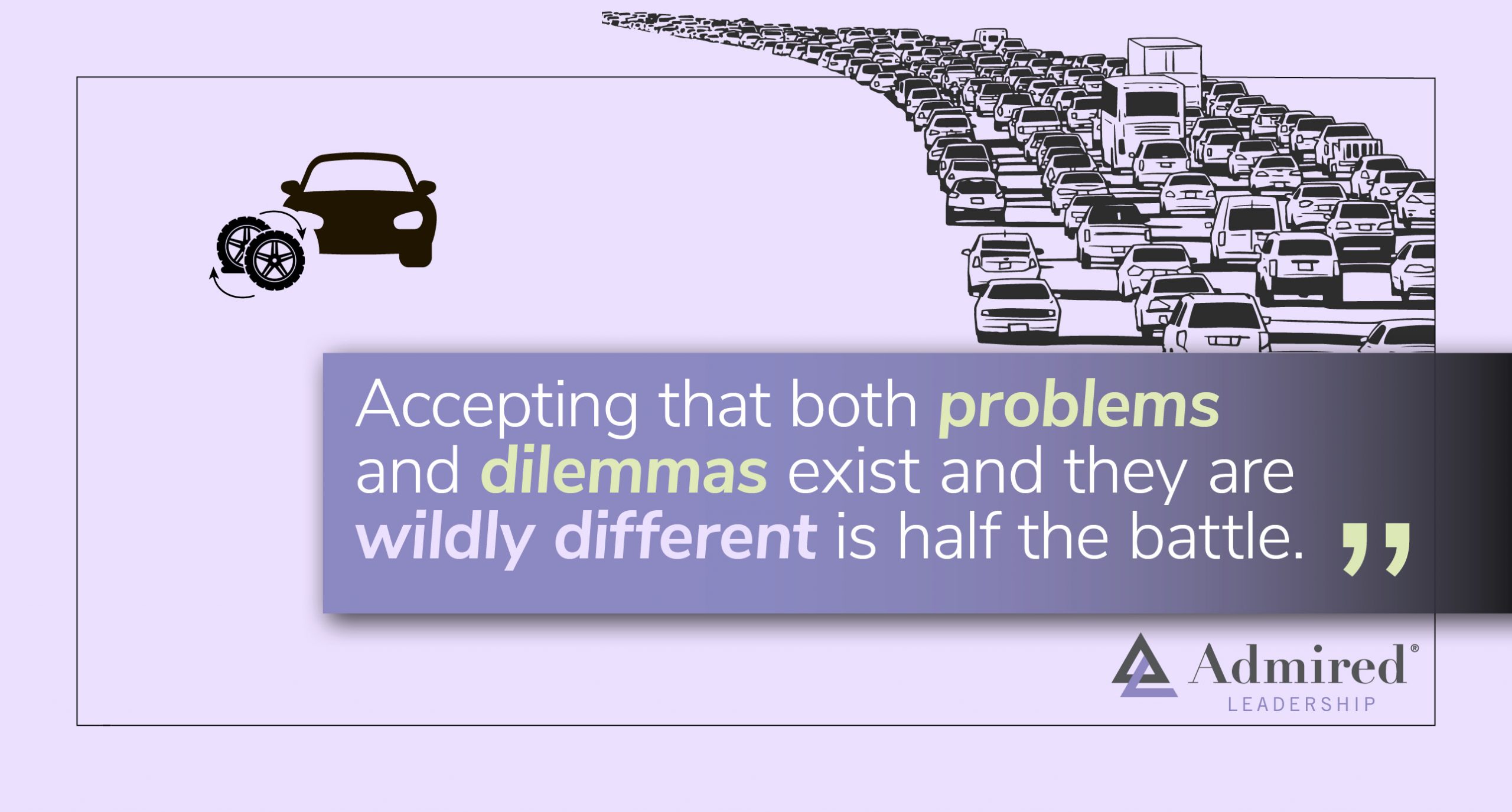 Dilemmas Are Problems That Never Get Resolved