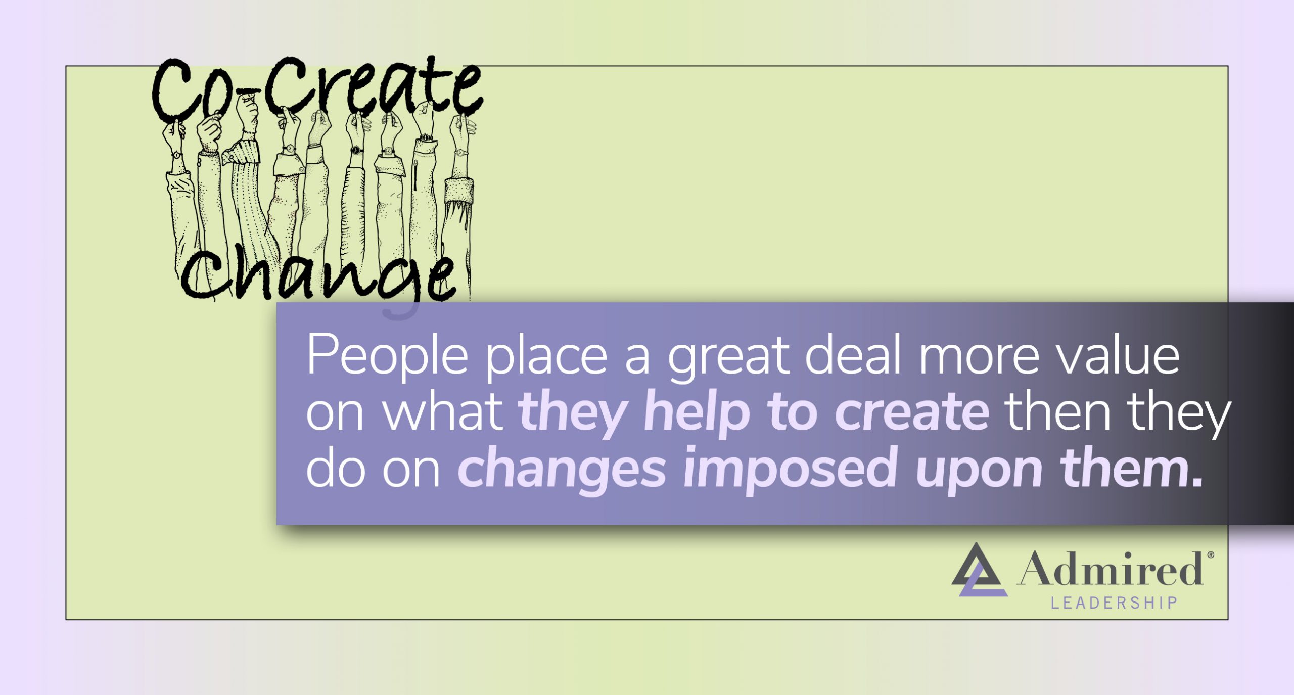 We Most Support Change That We Co-Create
