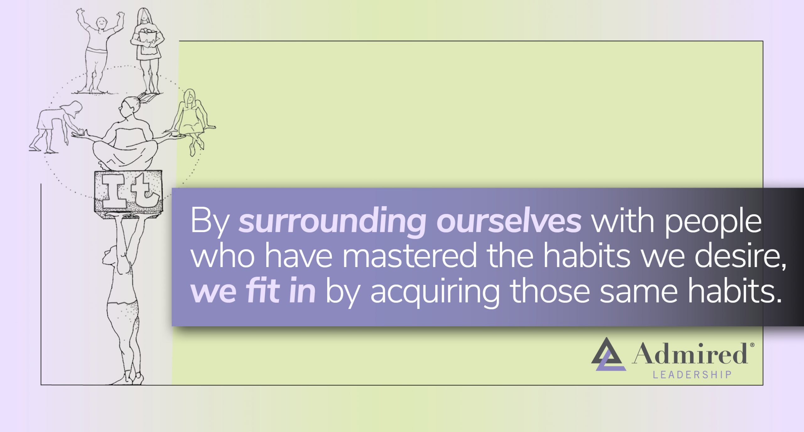 Surround Yourself With People Who Have It