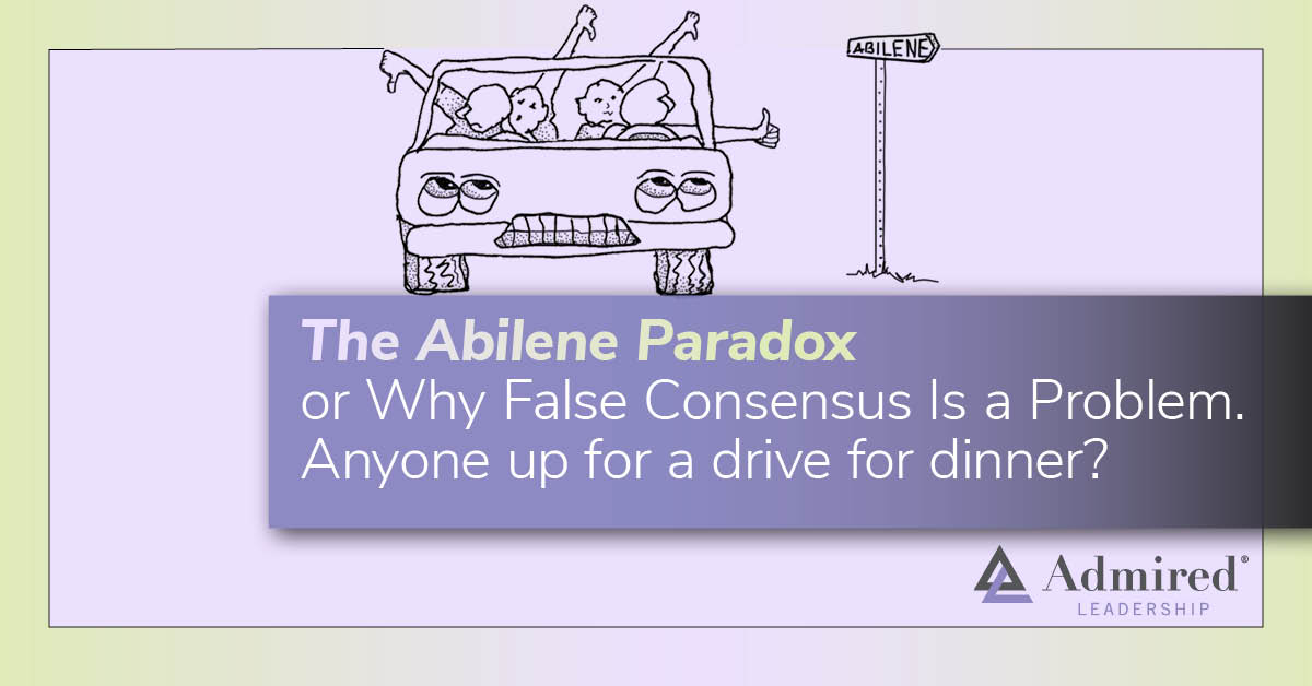 The Abilene Paradox or Why False Consensus Is a Problem