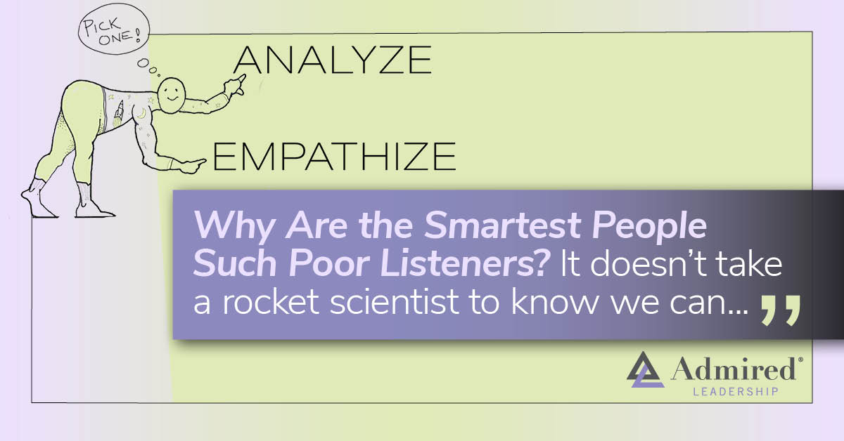 Why Are the Smartest People Such Poor Listeners?