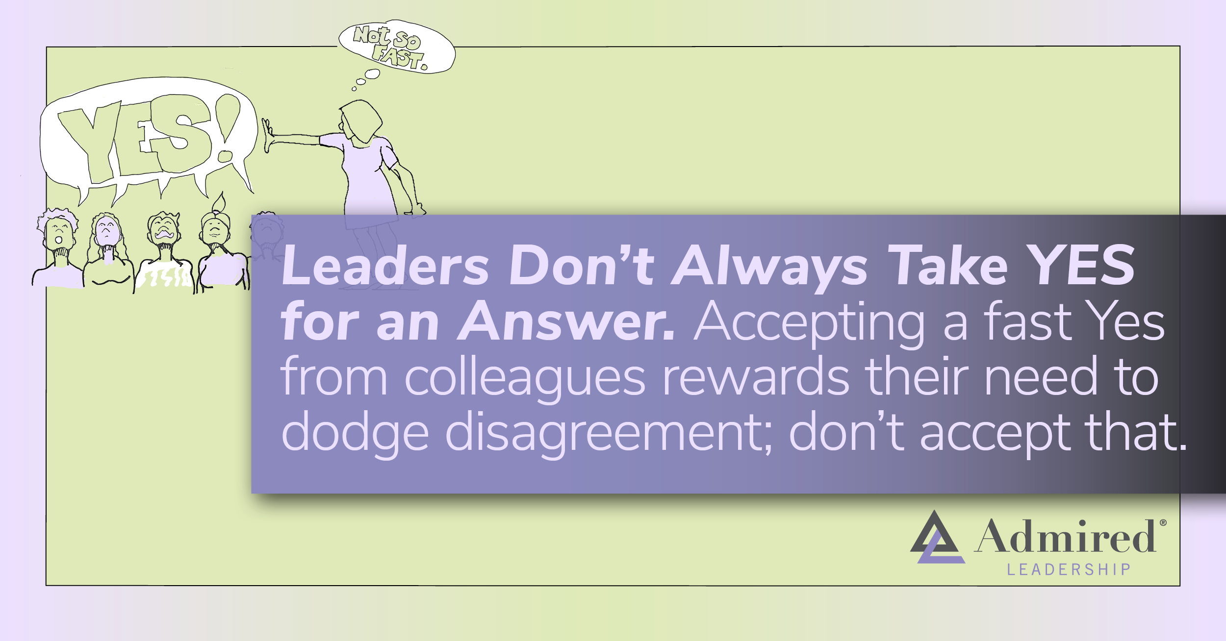 Leaders Don’t Always Take Yes for an Answer