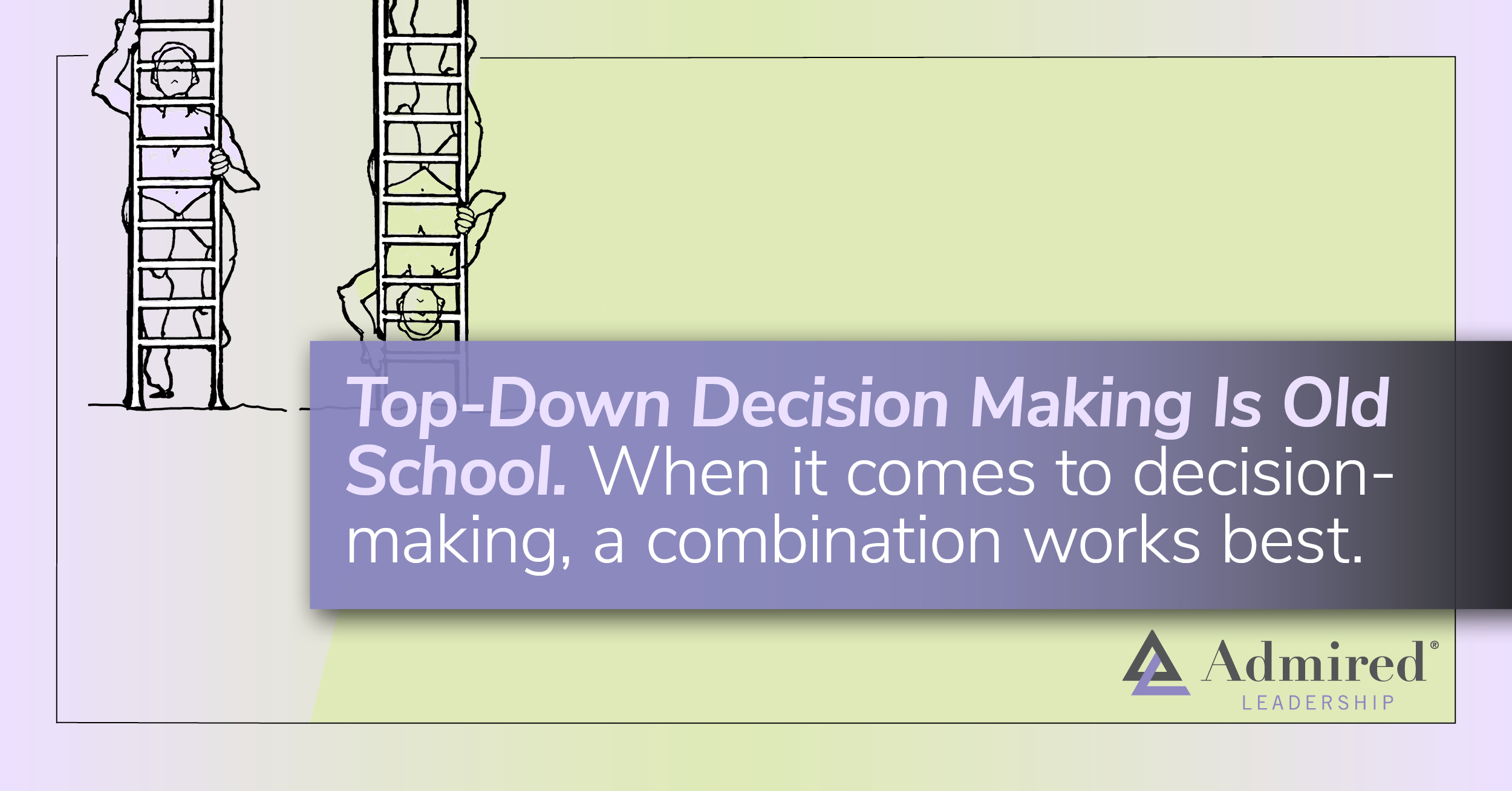 Top-Down Decision Making Is Old School