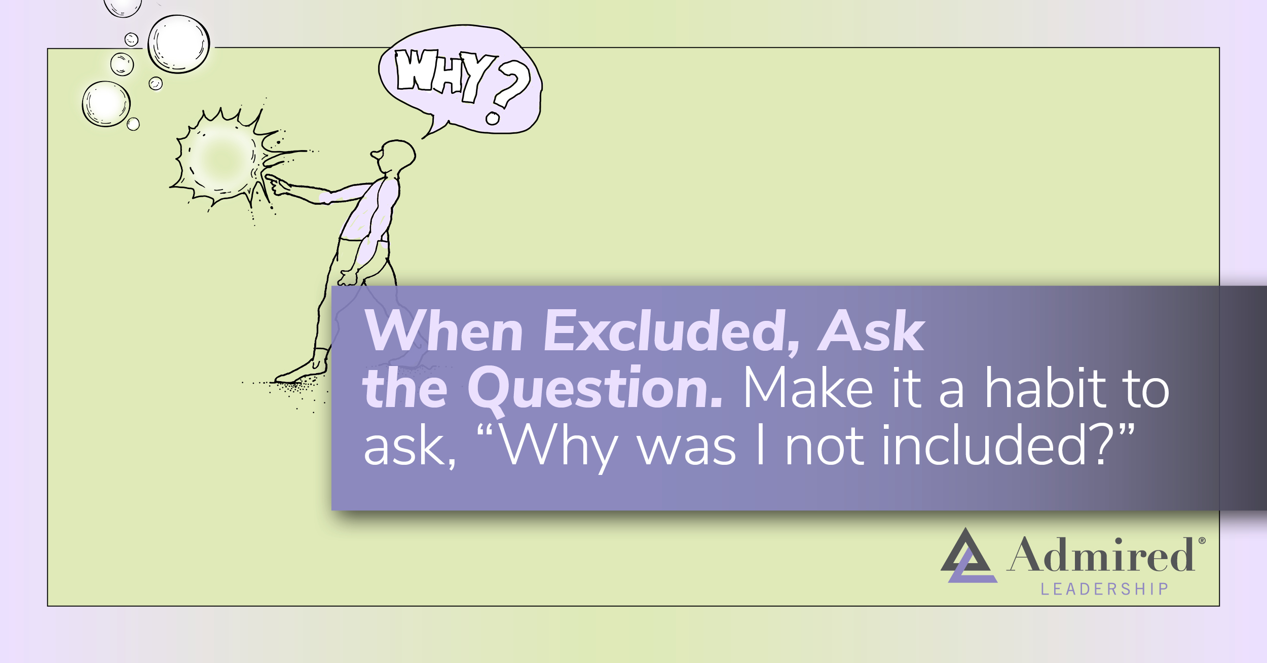 When Excluded, Ask the Question