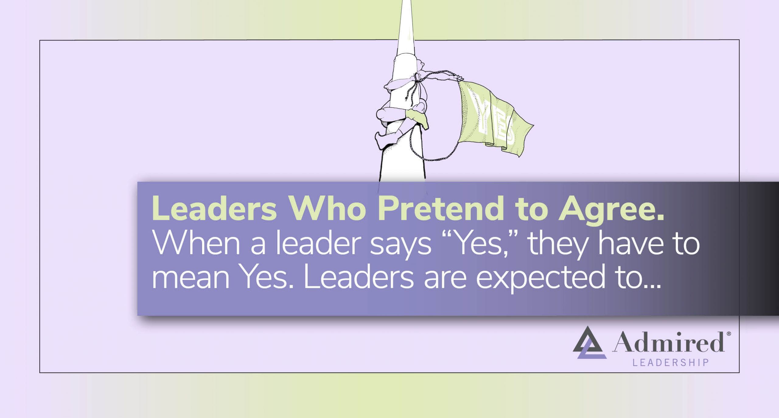 Leaders Who Pretend to Agree