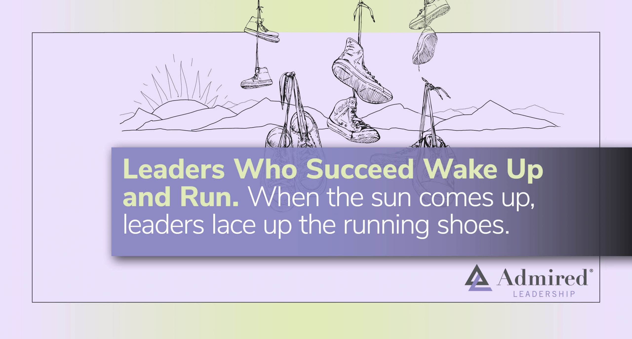 Leaders Who Succeed Wake Up and Run
