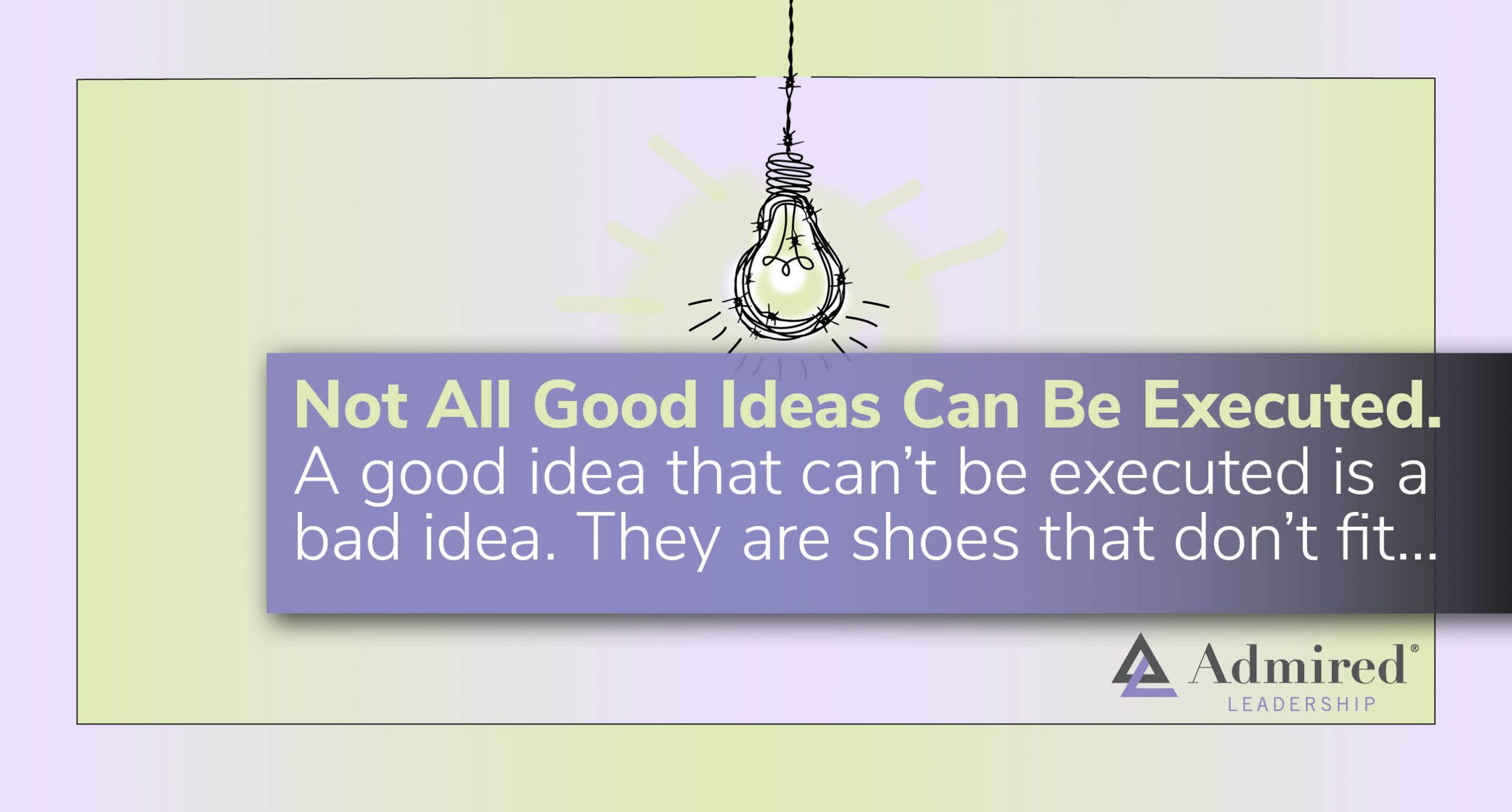 Not All Good Ideas Can Be Executed