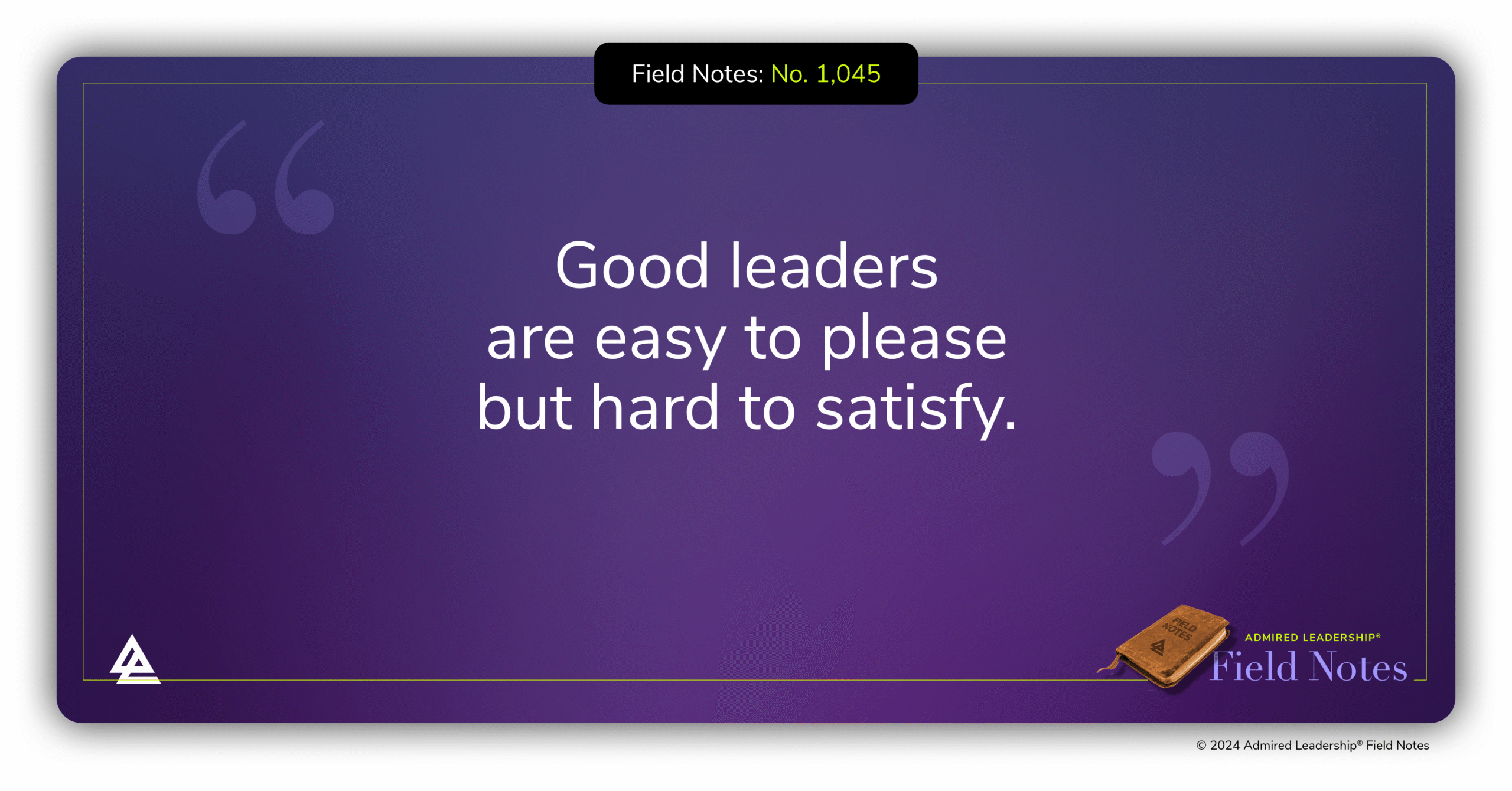 Good Leaders Are Easy to Please But Hard to Satisfy