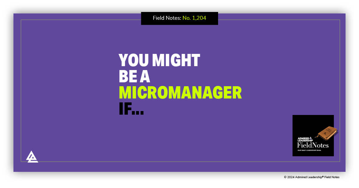 You Might Be a Micromanager If…