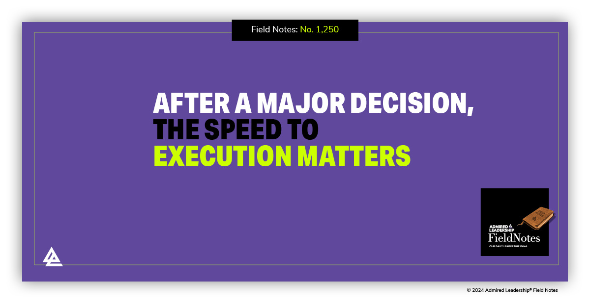 After a Major Decision, the Speed to Execution Matters