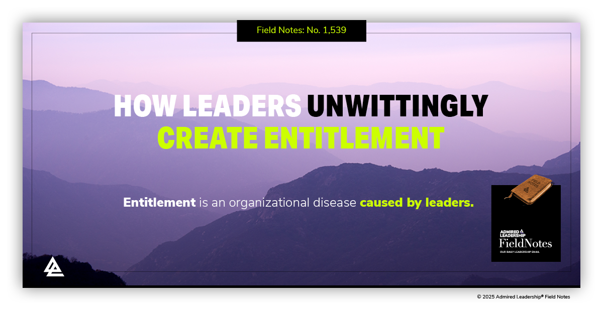 How Leaders Unwittingly Create Entitlement